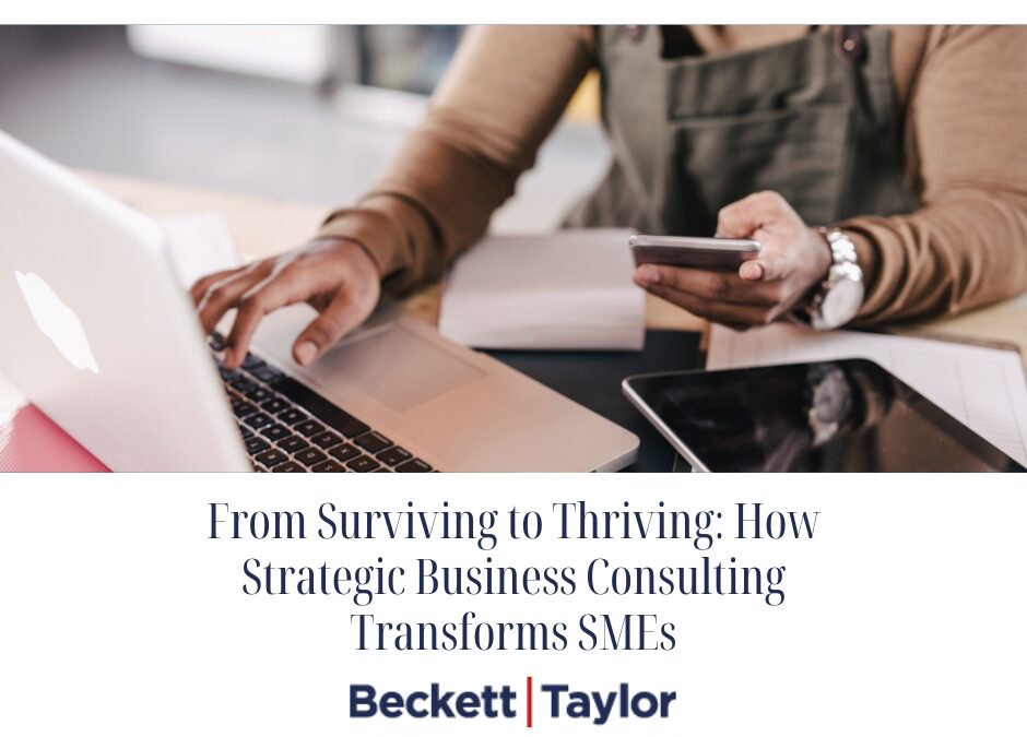 From Surviving to Thriving: How Strategic Business Consulting Transforms SMEs