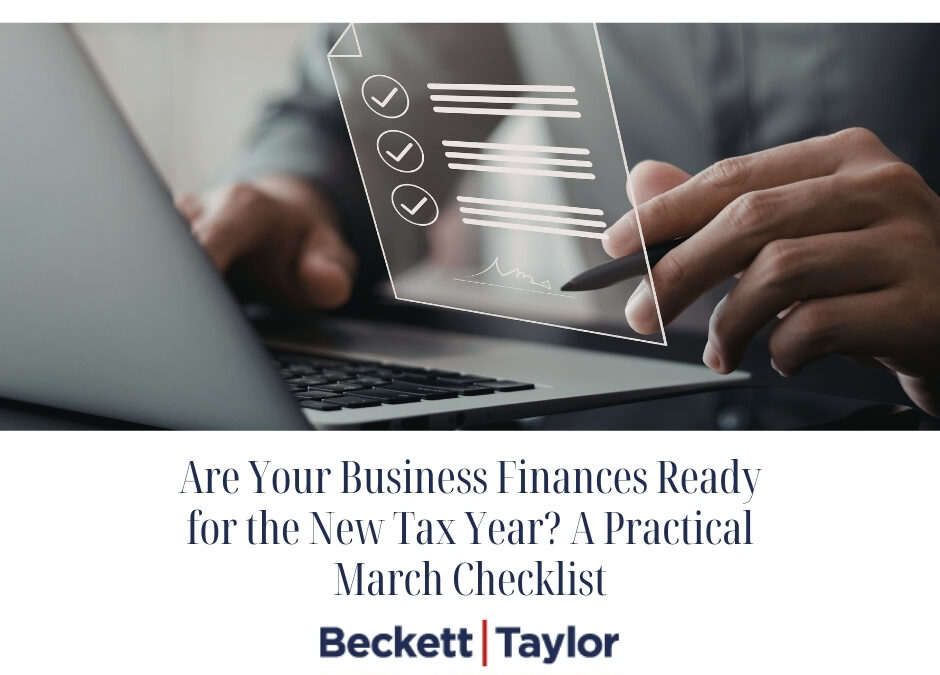 Are Your Business Finances Ready for the New Tax Year? A Practical March Checklist