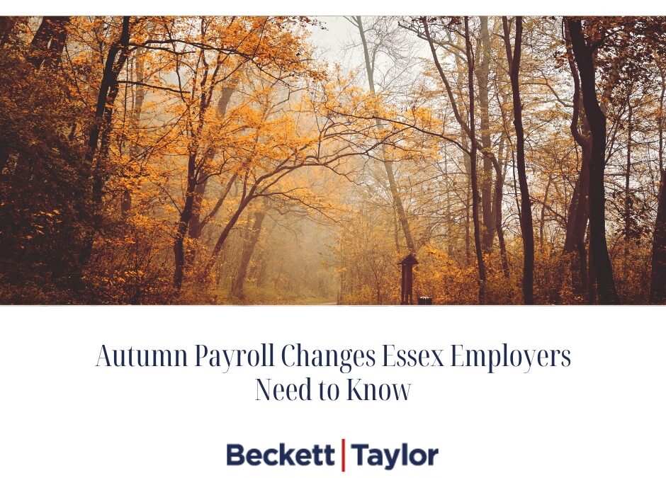 Autumn Payroll Changes Essex Employers Need to Know